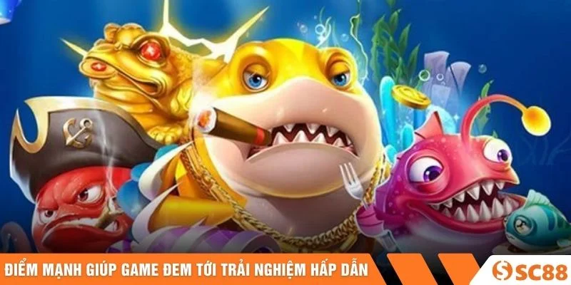 Điểm mạnh giúp game đem tới trải nghiệm hấp dẫn